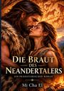 Text: „Die Braut des Neandertalers. Ein prähistorischer Roman. Mi Cha El.“ Romantische Szene vor einer Höhlenmalerei.