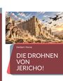 Herbert Horne: DIE DROHNEN VON JERICHO! Historische Soldaten blasen Hörner vor einstürzenden Mauern, Drohnen fliegen.
