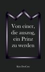 Text: "Von einer, die auszog, ein Prinz zu werden." Darunter der Name "Kim DosCare". Oben ist eine königliche Krone.