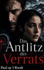 „Das Antlitz des Verrats“ von Paul op 't Roodt. Zwei ernste Gesichter vor einer verschneiten Bergkulisse.