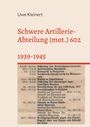 Buchtitel: "Schwere Artillerie-Abteilung (mot.) 602 1939-1945" von Uwe Kleinert. Tabelle mit militärischen Einsätzen.
