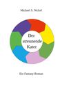 "Der streunende Kater", farbiges Rad mit sechs Segmenten. Autor: Michael S. Nickel. "Ein Fantasy-Roman".