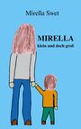 Text: "Mirella Swet", "MIRELLA klein und doch groß".  
Illustration: Eine große Person und ein Kind halten sich an der Hand, von hinten.