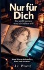 Titel „Nur für Dich“, Untertitel „Du weißt genau, was ich hören will.“ Zeichnung eines nachdenklichen Mädchens.
