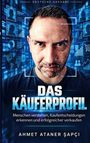 „Das Käuferprofil. Menschen verstehen, Kaufentscheidungen erkennen und erfolgreicher verkaufen.“ Hintergründe digital.