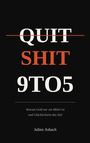 "QUIT SHIT 9TO5" in weiß/rot auf schwarzem Hintergrund. Untertitel: "Warum Geld nur ein Mittel ist und Glücklichsein das Ziel". Autor: Julien Asbach.