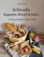 „Schlundis – Baguette, Brezel & mehr… einfach, gelingsicher selber backen“ steht über einem Korb voller Gebäck.