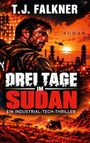 Titel: "Drei Tage im Sudan", "Ein Industrial-Tech-Thriller". Illustration: Mann bei Sonnenuntergang, Industrie, Wüste.