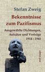 "Stefan Zweig: Bekenntnisse zum Pazifismus. Ausgewählte Dichtungen, Aufsätze und Vorträge 1914-1941. edition pace."   
Darunter eine Büste.