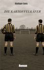 "Rüdiger Geis, DIE KARTOFFELKÄFER, Roman" in großen Lettern. Zwei Fußballer in gelb-schwarzen Trikots auf einem Spielfeld.