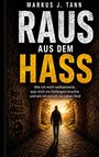 Titel: "RAUS AUS DEM HASS". Untertitel: "Wie ich mich radikalisierte..." Ein Mann geht durch einen Tunnel ins Licht.