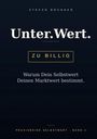 Text: "Unter.Wert. ZU BILLIG. Warum Dein Selbstwert Deinen Marktwert bestimmt. PRAXISREIHE SELBSTWERT · BAND 1." Elegantes Design.