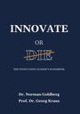 Text: "INNOVATE OR DIE" mit "DIE" durchgestrichen. Autoren: Dr. Norman Goldberg, Prof. Dr. Georg Kraus. Untertitel darunter.