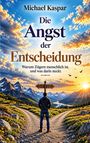 "Die Angst der Entscheidung: Warum Zögern menschlich ist, und was darin steckt." Ein Mann vor einem Wegweiser in Berglandschaft.