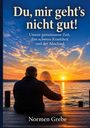 „Du, mir geht’s nicht gut! Unsere gemeinsame Zeit, ihre schwere Krankheit und der Abschied“ steht über einem Paar am See bei Sonnenuntergang.