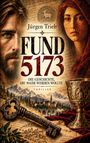 Text: "Jürgen Trieb, FUND 5173, DIE GESCHICHTE, DIE WAHR WERDEN WOLLTE, THRILLER". Ein Schlüssel, ein Kelch, Berge, zwei Gesichter.