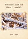 Text: "Schnee ist auch nur Matsch in schön, Band 2, Silke Ennen." Illustration: Ein Elch und ein Wildschwein im Schnee.