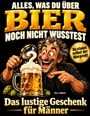 Paul L. Fröhlich: Alles, was du über Bier noch nicht wusstest - Lustige Geschenke für Männer, Buch
