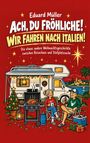 Text: "Eduard Müller, Ach, du Fröhliche! Wir fahren nach Italien! Die etwas andere Weihnachtsgeschichte zwischen Reisechaos und Stellplatzsuche." 

Beschreibung: Weihnachtsdekoration vor einem Wohnmobil, zwei Personen entspannt mit Getränken, Palmen und Geschenke, rote Hintergrundfarbe.