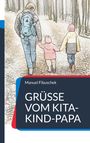 "Manuel Fibuschek, GRÜSSE VOM KITA-KIND-PAPA." Illustration: Erwachsener mit zwei Kindern händehaltend im Wald spazieren.