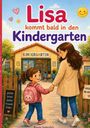 „Lisa kommt bald in den Kindergarten." Ein Kind mit einem pinken Rucksack hält die Hand einer Frau, vor einem Kindergarten.