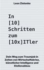Leon Zielonke. In [10] Schritten zum [10x] ITler. Dein Weg zum Traumjob in Krisenzeiten. Hintergrund in Binärcode.