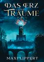 Maxi Lippert: Das Erz der Träume, Buch