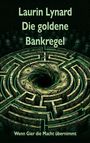 „Laurin Lynard - Die goldene Bankregel. Wenn Gier die Macht übernimmt.“ Ein Labyrinth aus Dollarscheinen.