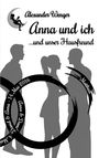 Text: "Alexander Wenger, Anna und ich ...und unser Hausfreund, David & Anna - 14. Mai 2016, Anna & David, Matthias."  
Schwarz-weiß Silhouetten eines Paares.