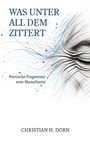 "Was unter all dem zittert." Darunter: "Poetische Fragmente vom Menschsein." Unten: "Christian H. Dorn". Filigrane Linienzeichnung.