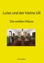 "Luise und der kleine Uli: Die weißen Mäuse" – Marina Stiegler. Illustration eines Klassenzimmers mit Schülern und Lehrerin.