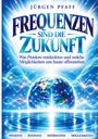 "Jürgen Pfaff: Frequenzen sind die Zukunft. Was Pioniere entdeckten und welche Möglichkeiten uns heute offenstehen". Erde mit Energiewellen.