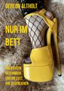 GEREON ALTHOLT, NUR IM BETT; ÜBER GUTEN GESCHMACK UND DIE LUST, IHN ZU VERLIEREN. Gelber High Heel auf Fell.