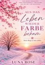 Text: "Als das Leben wieder Farbe bekam. Mein Weg zu mir selbst. LUNA ROSE." 
Illustration: Verschneite Landschaft mit rosa Blüten.