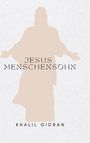 Text: "Jesus Menschensohn" und "Khalil Gidran". Silhouette einer stehenden Figur mit ausgebreiteten Armen.