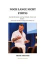 „NOCH LANGE NICHT FERTIG“ und „FRANK THEUNER, BUSINESS-BIOGRAFIE“; Mann in weißem Hemd auf einer Bühne.