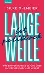 Silke Ohlmeier: Langeweile ist politisch. Was ein verkanntes Gefühl über unsere Gesellschaft verrät, Buch
