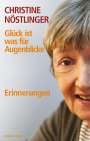Christine Nöstlinger: Glück ist was für Augenblicke, Buch