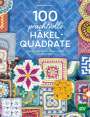: 100 prachtvolle Häkelquadrate, Buch
