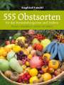 Siegfried Tatschl: 555 Obstsorten für den Permakulturgarten und -balkon, Buch