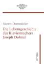 Beatrix Darmstädter: Die Lebensgeschichte des Klaviermachers Joseph Dohnal, Buch