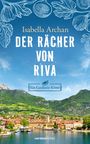 Text: "Isabella Archan. DER RÄCHER VON RIVA. Ein Gardasee-Krimi."

Beschreibung: Illustration mit Bergen, einem See und einer malerischen Stadt.