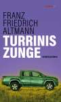 Franz Friedrich Altmann: Turrinis Zunge, Buch
