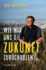 Rudi Anschober: Wie wir uns die Zukunft zurückholen, Buch