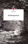 Brigitte Hieber: Waldwegwelten. Life is a Story - story.one, Buch