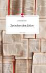 Christian Koch: Zwischen den Zeilen. Life is a Story - story.one, Buch