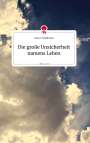 Luna C. Wolfframm: Die große Unsicherheit namens Leben. Life is a Story - story.one, Buch