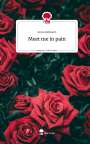 Anna Rehbach: Meet me in pain. Life is a Story - story.one, Buch