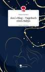 Denise Zerbani: Ava´s Blog - Tagebuch eines Babys. Life is a Story - story.one, Buch