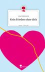 Lena Rodenstein: Kein Frieden ohne dich. Life is a Story - story.one, Buch